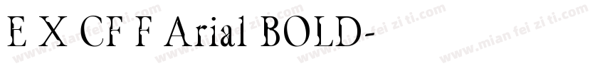 E X CF F Arial BOLD字体转换